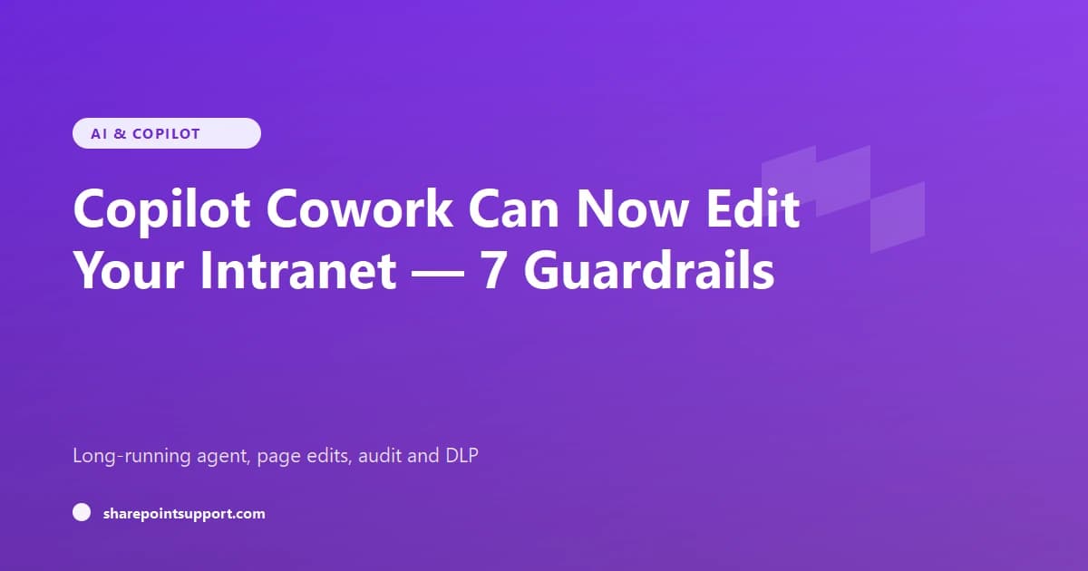 Copilot Cowork Can Now Edit Your Intranet — 7 Guardrails