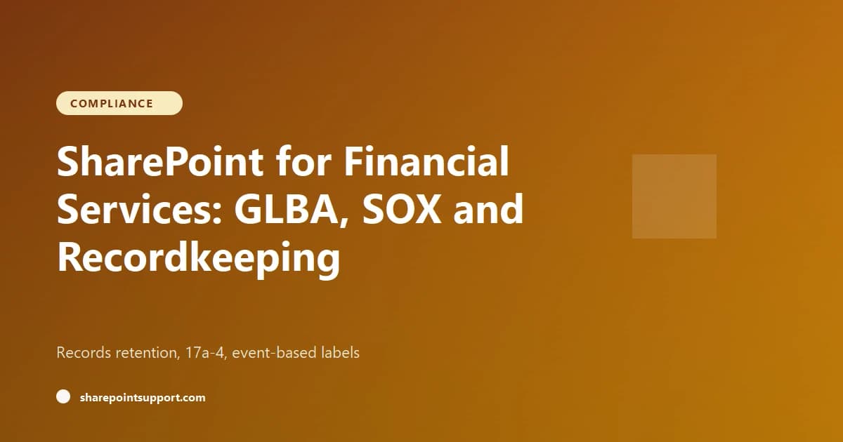 SharePoint for Financial Services: GLBA, SOX & Recordkeeping - Compliance guide by SharePoint Support