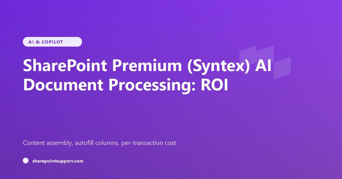 SharePoint Premium (Syntex) AI Document Processing: ROI in 2026 - AI & Copilot guide by SharePoint Support