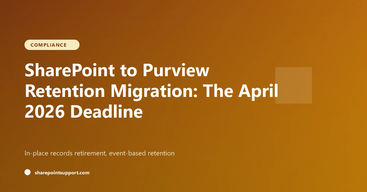 SharePoint to Purview Retention Migration: The April 2026 Deadline
